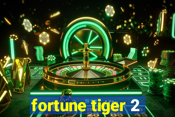 fortune tiger 2